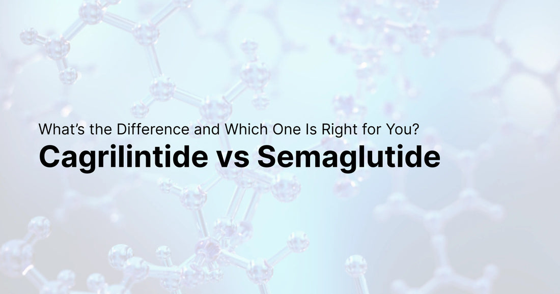 Cagrilintide vs Semaglutide: What’s the Difference and Which One Is Right for You?